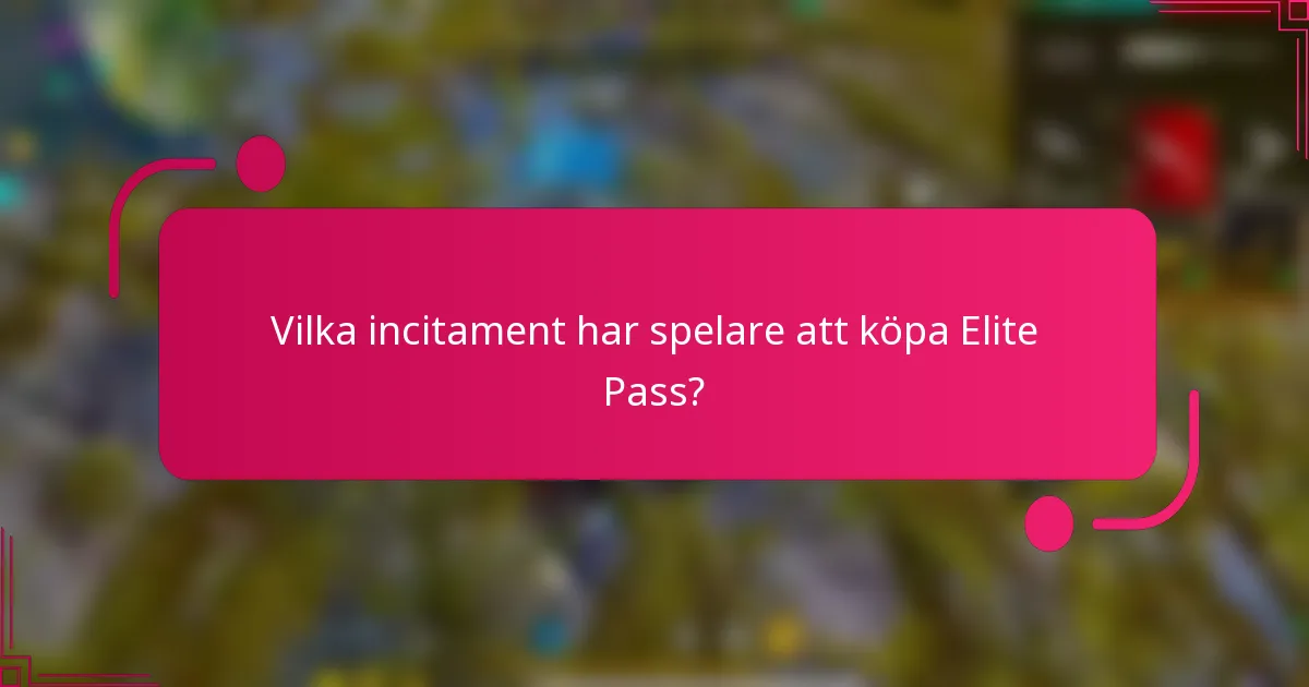 Vilka incitament har spelare att köpa Elite Pass?