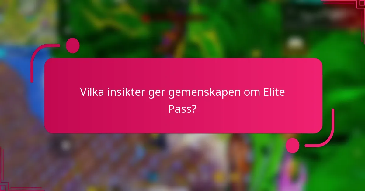 Vilka insikter ger gemenskapen om Elite Pass?