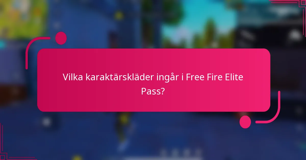 Vilka karaktärskläder ingår i Free Fire Elite Pass?