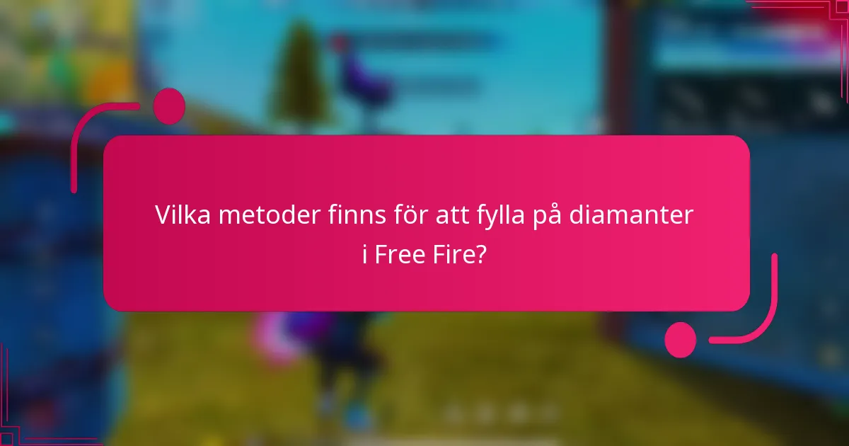 Vilka metoder finns för att fylla på diamanter i Free Fire?