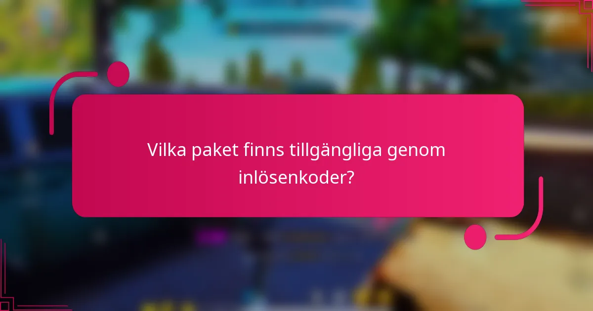 Vilka paket finns tillgängliga genom inlösenkoder?