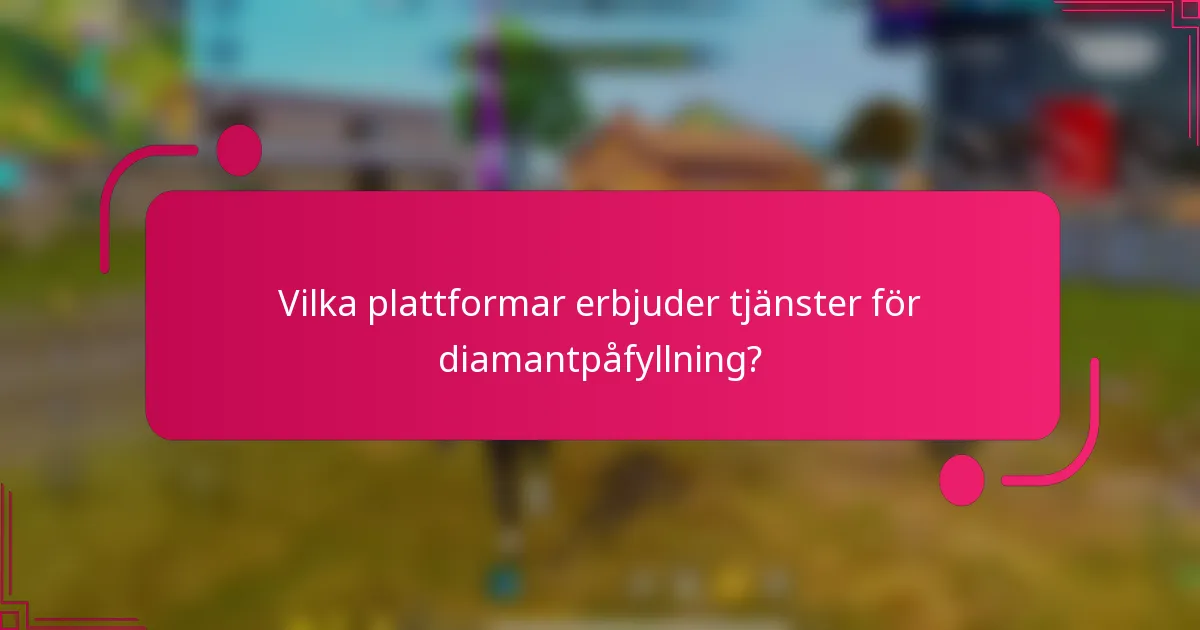 Vilka plattformar erbjuder tjänster för diamantpåfyllning?