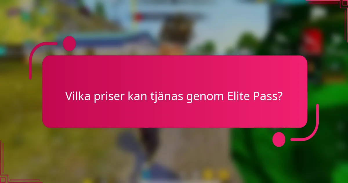 Vilka priser kan tjänas genom Elite Pass?