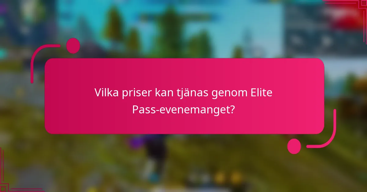 Vilka priser kan tjänas genom Elite Pass-evenemanget?