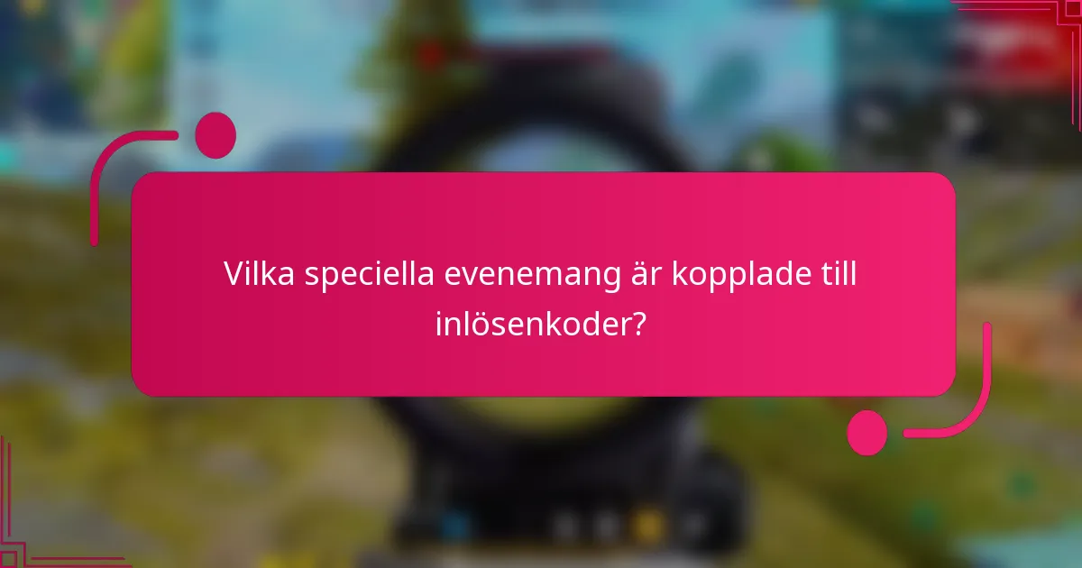 Vilka speciella evenemang är kopplade till inlösenkoder?