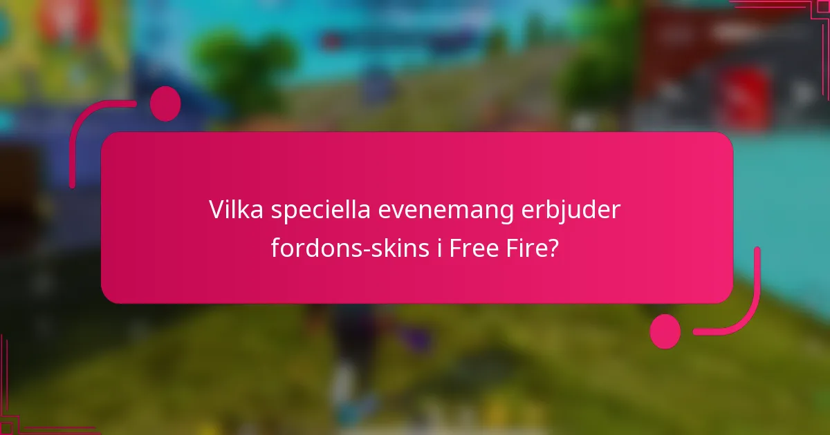 Vilka speciella evenemang erbjuder fordons-skins i Free Fire?
