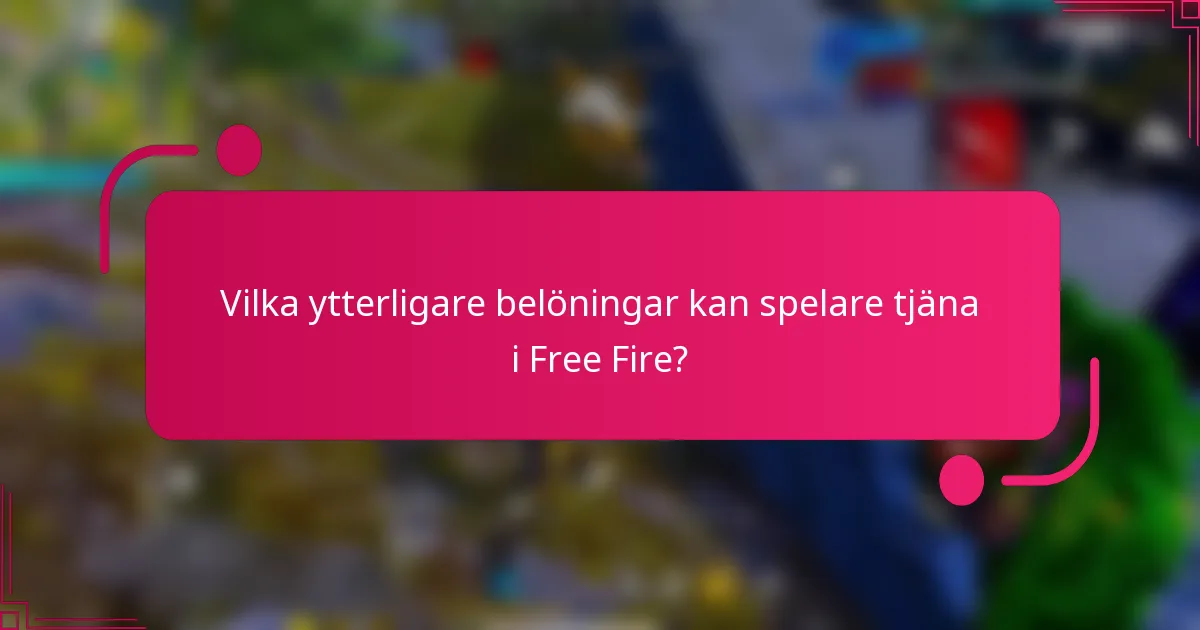 Vilka ytterligare belöningar kan spelare tjäna i Free Fire?